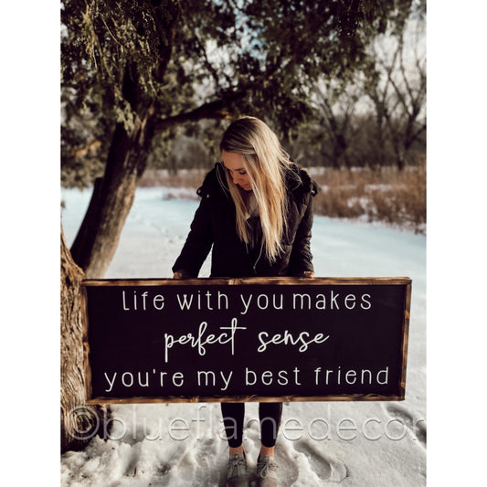 life with you makes perfect sense wood sign