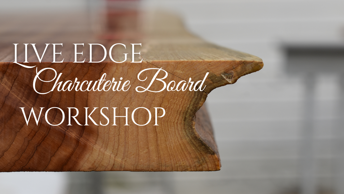 March - Live Edge Charcuterie Board Workshop - Tickets